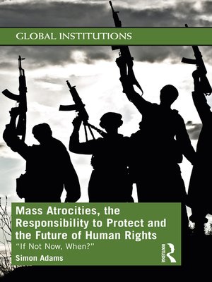 cover image of Mass Atrocities, the Responsibility to Protect and the Future of Human Rights